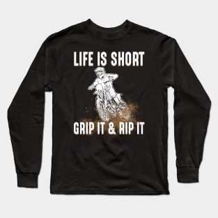 Life Is Short Grip It & Rip It - Motorbike Dirt Bike Long Sleeve T-Shirt